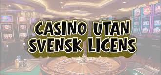 Utländska Casino Utan Svensk Licens En Guide