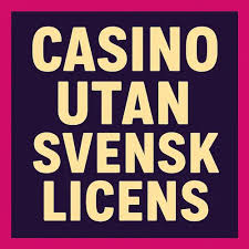 Casino Utan Svensk Licens – En Djupgående Guide
