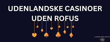 Udenlandske Casinoer Uden ROFUS Alternativer til Danske Spil