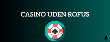 Casino Uden Rufus En Guide til Online Spil