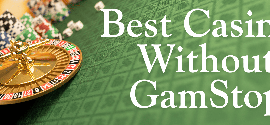 Exploring Casinos Not Under GamStop A Complete Guide