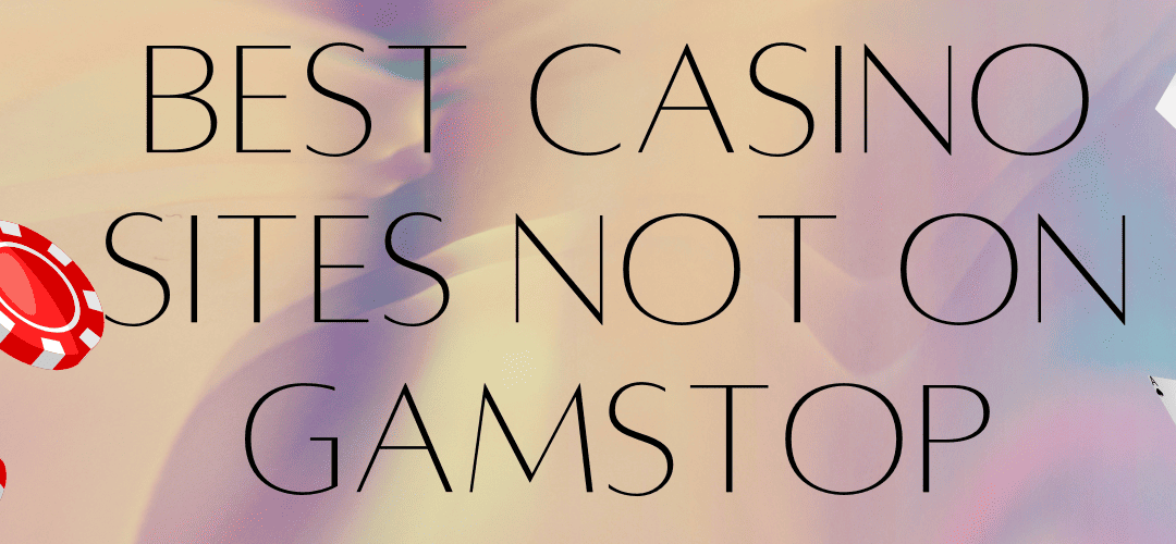 Top Good Casinos Not on GamStop