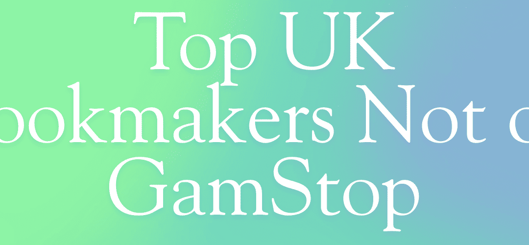 Top Sportsbooks Not on GamStop Your Ultimate Guide